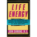 Life Energy: Using the Meridians to Unlock the Hidden Power of Your Emotions