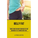 Belly Fat: Simple Guides on How to Burn Bad Fat and Archiving a Flat Stomach and Fitness