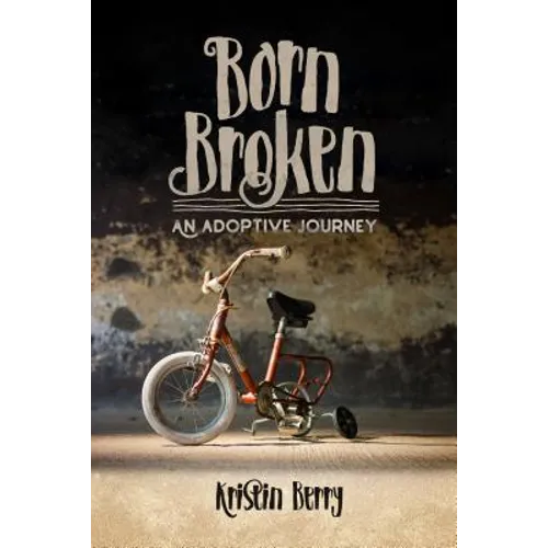 Born Broken: An Adoptive Journey