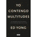 Yo Contengo Multitudes: Los Microbios Que Nos Habitan Y Una Mayor Visión de la Vida / I Contain Multitudes: The Microbes Within Us and a Grander View