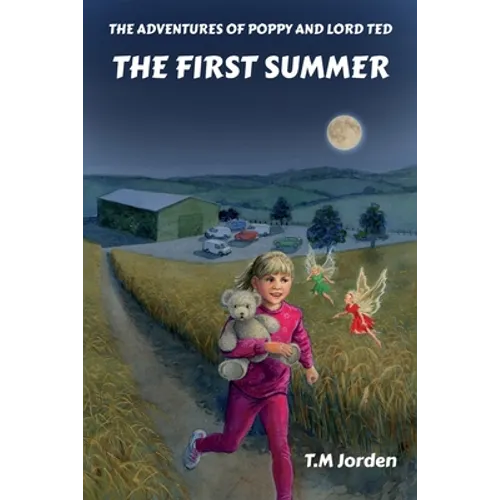 The Adventures of Poppy and Lord Ted - The First Summer: Winner of the Golden Wizard Book Prize Book of the Year 2022