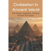 Civilization In Ancient World: Pre-historic, Egyptian, Chinese, Roman And More: Industrial Revolution 1800-1900