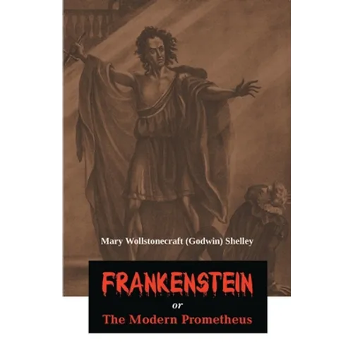 Frankenstein or The Modern Prometheus