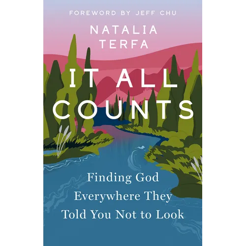It All Counts: Finding God Everywhere They Told You Not to Look