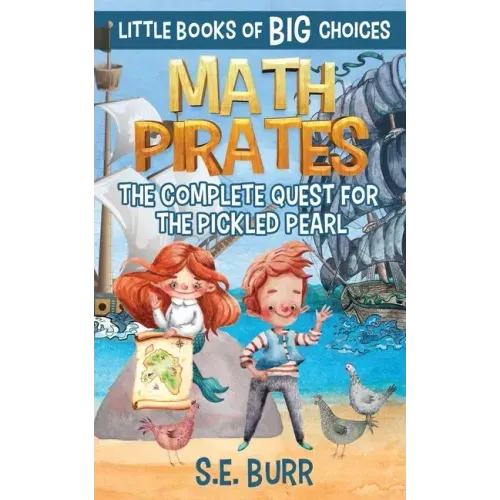 Math Pirates: The Complete Quest for the Pickled Pearl: A Little Book of BIG Choices
