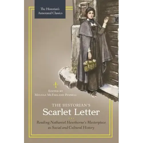 The Historian's Scarlet Letter: Reading Nathaniel Hawthorne's Masterpiece as Social and Cultural History