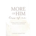 More of Him, Less of Me: Living a Christ-Centered Life in a Me-Centered World