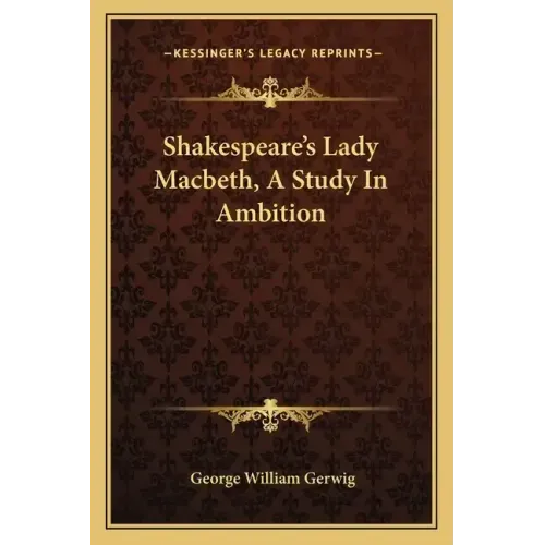 Shakespeare's Lady Macbeth, a Study in Ambition