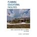 Planning Educational Facilities: What Educators Need to Know
