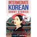 Intermediate Korean Short Stories: 12 Captivating Short Stories to Learn Korean & Grow Your Vocabulary the Fun Way!