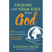 Talking with Your Kids about God: 30 Conversations Every Christian Parent Must Have