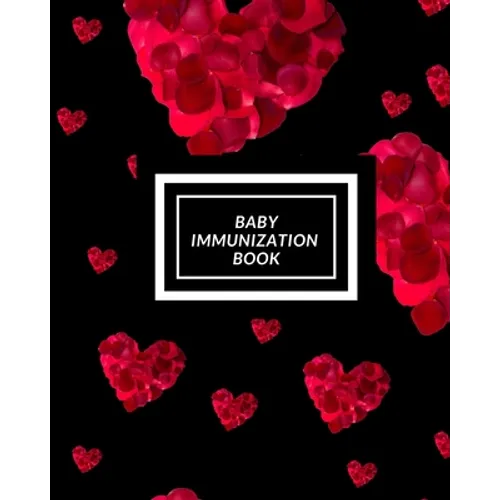 Baby Immunization Book: Child's Medical History To do Book, Baby 's Health keepsake Register & Information Record Log, Treatment Activities Tr
