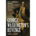 George Washington's Revenge: The 1777 New Jersey Campaign and How General Washington Turned Defeat Into the Strategy That Won the Revolution