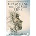 Uprooting the Poison Tree