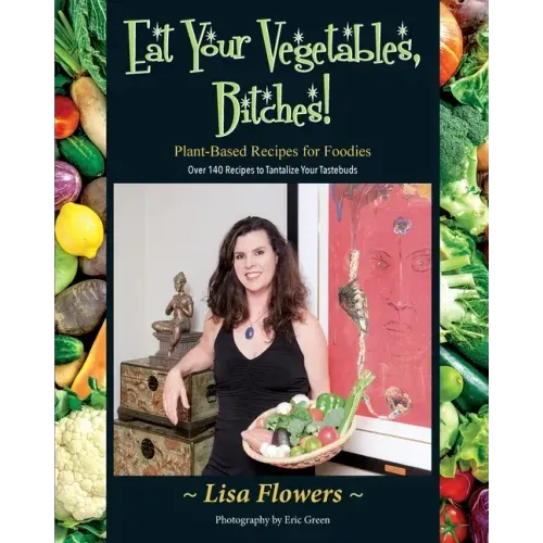 Eat Your Vegetables, Bitches!