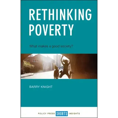 Rethinking Poverty: What Makes a Good Society?