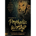 The Dynamics of Prophetic Worship: Sounds That Change Atmospheres, Release Glory, and Usher in Miracles
