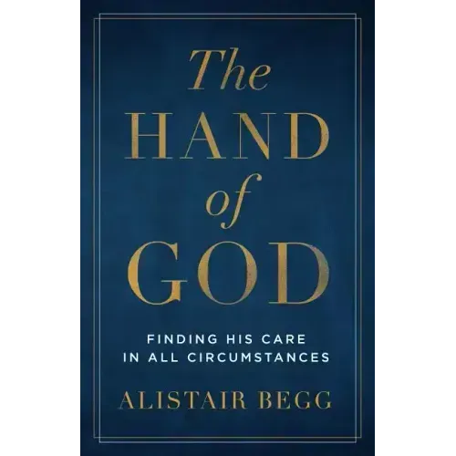 The Hand of God: Finding His Care in All Circumstances
