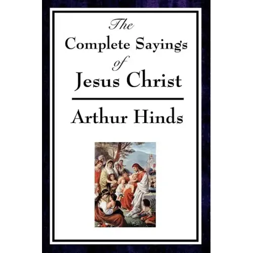 The Complete Sayings of Jesus Christ