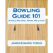 Bowling Guide 101: Strike Me Now, Spare Me Later