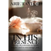 In His Presence: Weekly Devotionals to Uplift, Inspire and to Encourage You