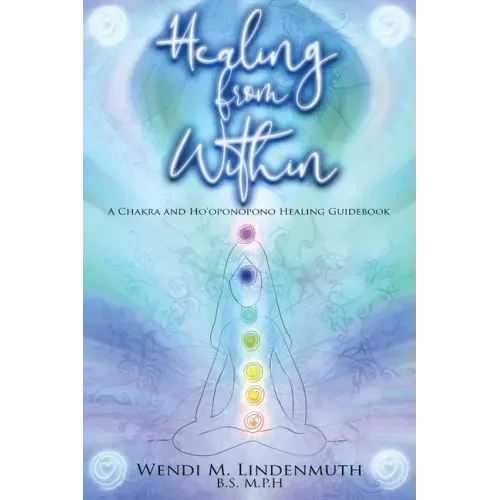 Healing from Within: A Chakra and Ho'oponopono Healing Guidebook