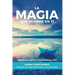 La Magia que duerme en ti: Cambia tu mente y transforma tu vida