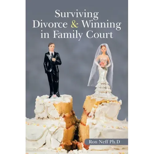 Surviving Divorce & Winning in Family Court