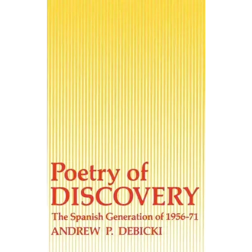 Poetry of Discovery: The Spanish Generation of 1956-1971
