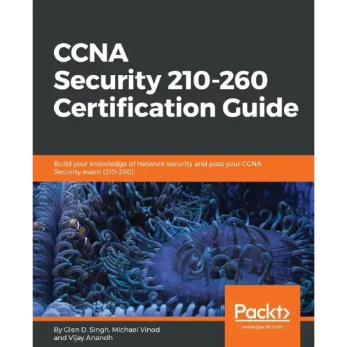 CCNA Security 210-260 Certification Guide: Build your knowledge of network security and pass your CCNA Security exam (210-260)