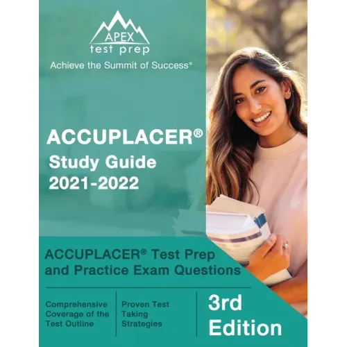 ACCUPLACER Study Guide 2021-2022: ACCUPLACER Test Prep and Practice Exam Questions [3rd Edition]