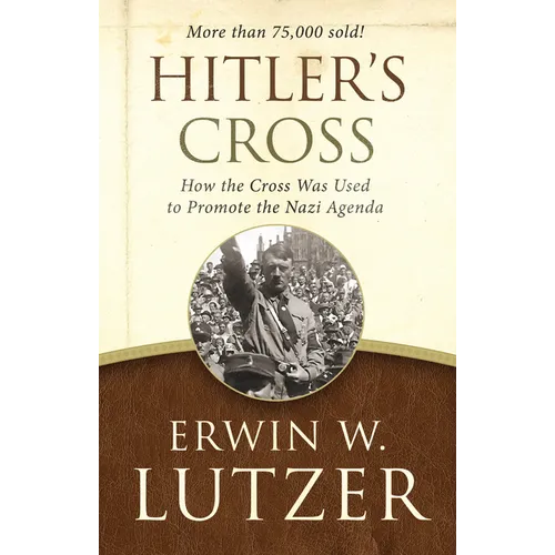 Hitler's Cross: How the Cross Was Used to Promote the Nazi Agenda