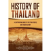 History of Thailand: A Captivating Guide to the Thai People and Their History