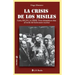 La crisis de los misiles: Cuba, EE UU., la URSS. Trece dramaticos dias al borde del holocausto mundial