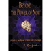 Beyond the Power of Now: A Guide to, and Beyond, Eckhart Tolle's Teachings