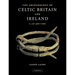 The Archaeology of Celtic Britain and Ireland: C.Ad 400 - 1200