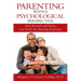 Parenting with a Psychological Perspective: How Research and Theory Can Enrich the Parenting Experience