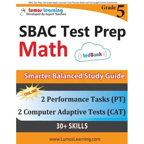 SBAC Test Prep: 5th Grade Math Common Core Practice Book and Full-length Online Assessments: Smarter Balanced Study Guide With Perform
