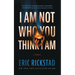 I Am Not Who You Think I Am
