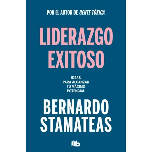 Liderazgo Exitoso. Ideas Para Alcanzar Tu Máximo Potencial / Successful Leadership. Ideas to Reach Your Full Potential
