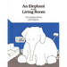 An Elephant in the Living Room the Children's Book
