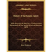 History of the Adams Family: With Biographical Sketches of Distinguished Descendants of the Several American Ancestors (1893)