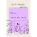 everything saved will be last