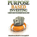 Purpose Based Investing: 9 Lessons to Rescue Your Retirement From Wall Street