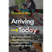 Arriving Today: From Factory to Front Door -- Why Everything Has Changed about How and What We Buy