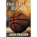 Five Gallon Bucket
