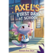 Axel's First Day School: An Axolotl Adventure About Courage, Friendship, and New Beginnings