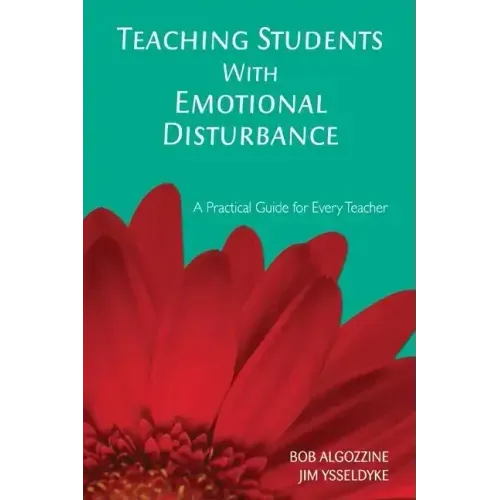 Teaching Students With Emotional Disturbance: A Practical Guide for Every Teacher