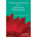 Teaching Students With Emotional Disturbance: A Practical Guide for Every Teacher