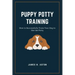 Puppy Potty Training: How to Successfully Train Your Dog to Use the Potty